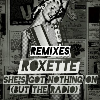 Roxette She's Got Nothing on (But the Radio) [Adrian Lux Remix Radio Version]