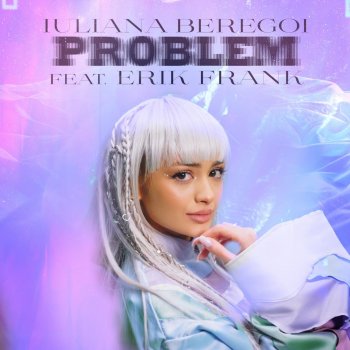 Iuliana Beregoi feat. Erik Frank Problem