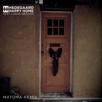 Hedegaard feat. Matoma & Lukas Graham Happy Home - Matoma Remix