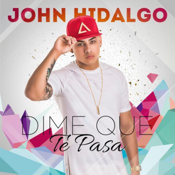 John Hidalgo Dime Que Te Pasa