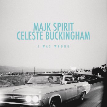 Majk Spirit feat. Celeste Buckingham I Was Wrong