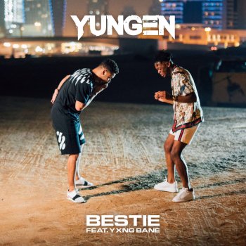 Yungen feat. Yxng Bane Bestie