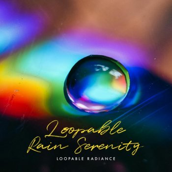 Исполнитель Loopable Radiance, альбом Loopable Rain Serenity