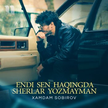 Xamdam Sobirov Endi Sen Haqingda Sherlar Yozmayman