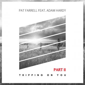 Исполнитель Pat Farrell feat. Adam Hardy, альбом Tripping On You (Part II)
