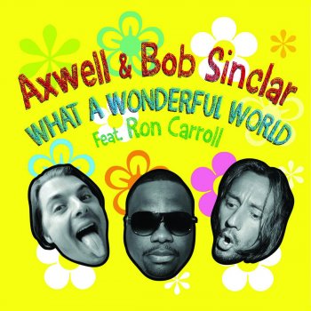 Axwell & Bob Sinclar feat. Ron Caroll What a Wonderful World (Gold Ryan & Tapesh Remix)