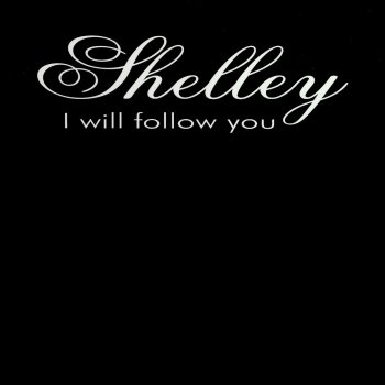 Shelley I Will Follow You (Radio Edit)