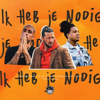 Kraantje Pappie feat. Bizzey & Jonna Fraser Ik Heb Je Nodig