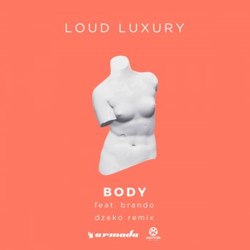 Loud Luxury feat. brando & Dzeko Body - Dzeko Extended Remix