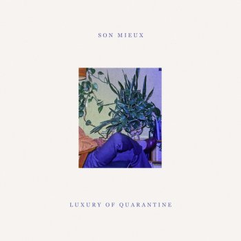 Son Mieux Luxury of Quarantine