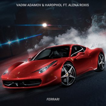 Vadim Adamov feat. Hardphol & Alena Roxis Ferrari