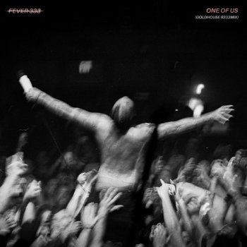 FEVER 333 One of Us (Goldhouse R333mix)