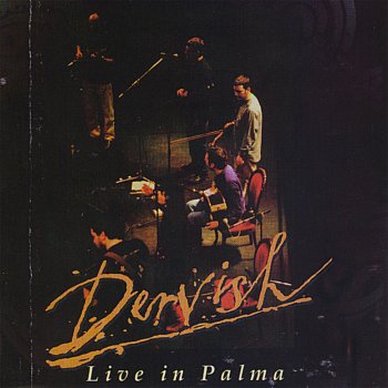 Dervish The Hungry Rock - Recorded Live in Palma Majorca in 1997