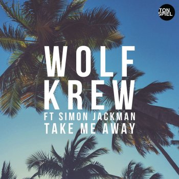 Wolf Krew feat. Simon Jackman Take Me Away (feat. Simon Jackman) [Wolf Krew Darker Dub]