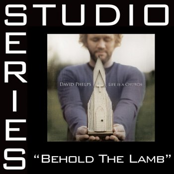 David Phelps Behold The Lamb - Original key performance track w/ background vocals