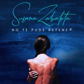 Susana Zabaleta No Te Pude Retener