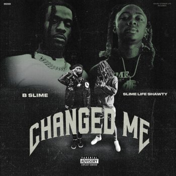 Bslime Changed Me (feat. Slimelife Shawty)