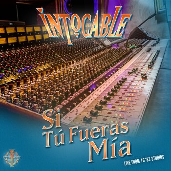 Intocable Si Tú Fueras Mía - Live from 16*83 Studios