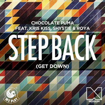 Chocolate Puma feat. Kris Kiss, Shystie & Roya Step Back (Get Down) (Scales Remix)