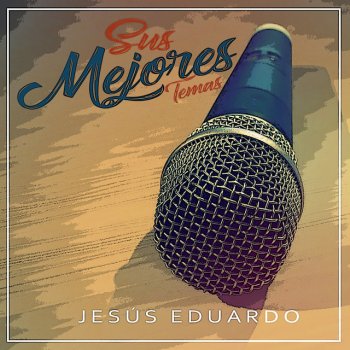 Jesús Eduardo Todo Tiene Su Tiempo