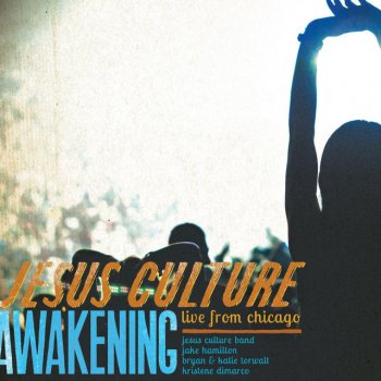 Jesus Culture Awaken Me