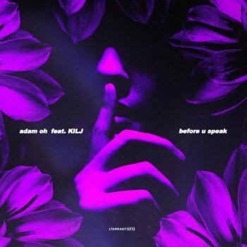 Adam Oh feat. KILJ before u speak