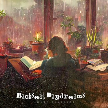 Исполнитель House Classics, альбом Backseat Daydreams