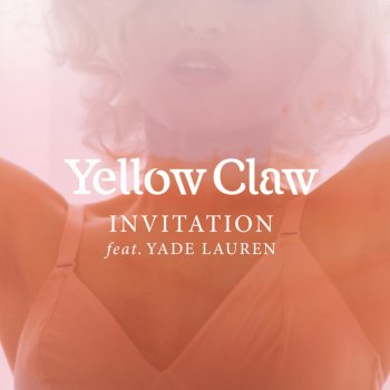 Yellow Claw feat. Yade Lauren Invitation