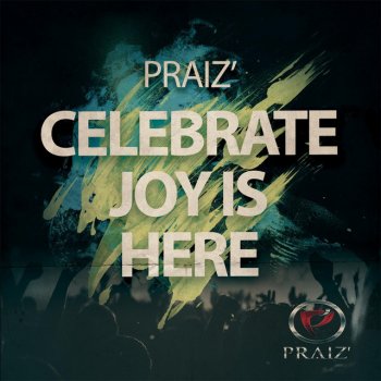 Praiz Celebrate (Joy Is Here)