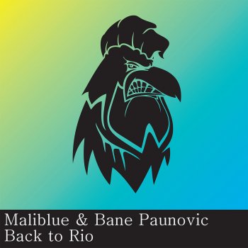 Исполнитель Maliblue feat. Bane Paunovic, альбом Back To Rio
