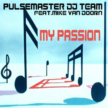 Pulsemaster Dj Team feat. Mike Van Doorn My Passion - Mainhall Edit