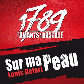 1789, Les Amants De La Bastille feat. Louis Delort Sur ma peau