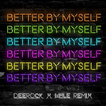 JORDY feat. Deerock & Wyle Better By Myself (Deerock x Wyle Remix)