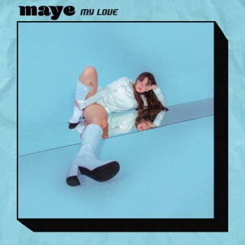 Maye My Love