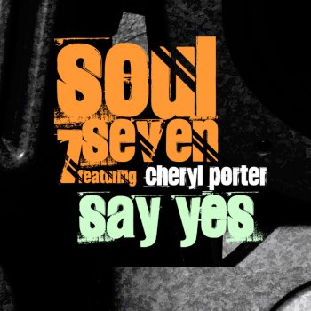 Soul7 feat. Cheryl Porter Say Yes (Ciko & Zuli Main Mix)