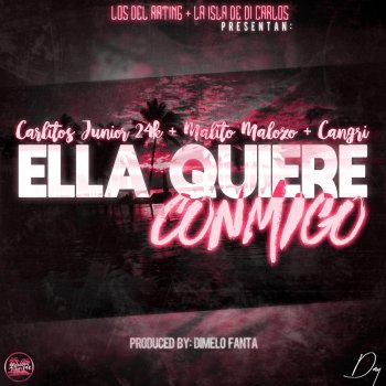 Carlitos Junior feat. Malito Malozo & Cangri Ella Quiere Conmigo