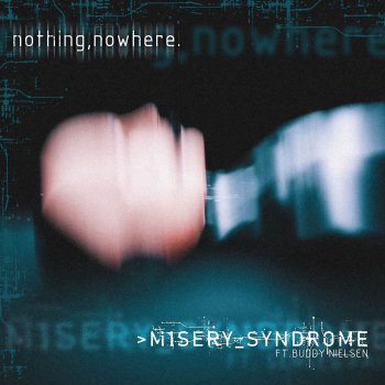 nothing,nowhere. feat. Buddy Nielsen & Senses Fail M1SERY_SYNDROME (feat. Buddy Nielsen)