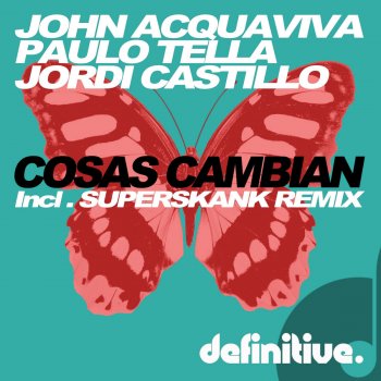 John Acquaviva feat. Paulo Tella & Jordi Castillo Cosas Cambian - Olivier Giacomotto Remix