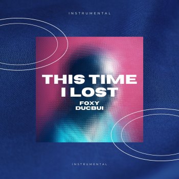 Исполнитель Foxy, альбом THIS TIME I LOST (INSTRUMENTAL) - Single
