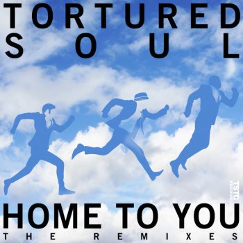 Tortured Soul Home To You - Main Mix Extended