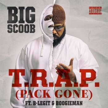 Big Scoob feat. B-Legit & Boogieman T.R.A.P. (Pack Gone)
