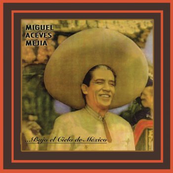 Miguel Aceves Mejía Échame a Mí la Culpa