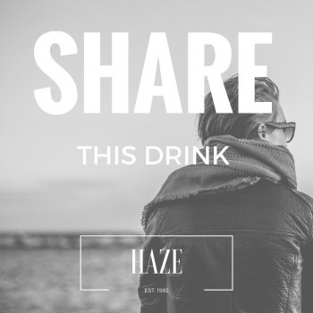 Haze Share This Drink