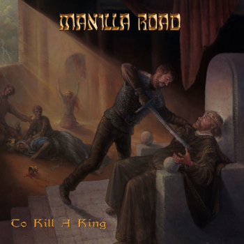 Исполнитель Manilla Road, альбом To Kill a King