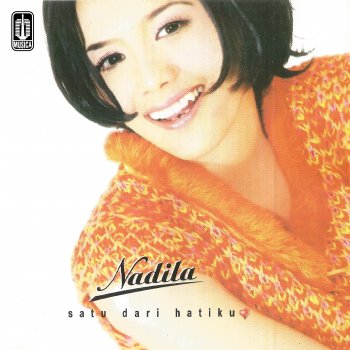 Исполнитель Nadila, альбом Satu Dari Hatiku