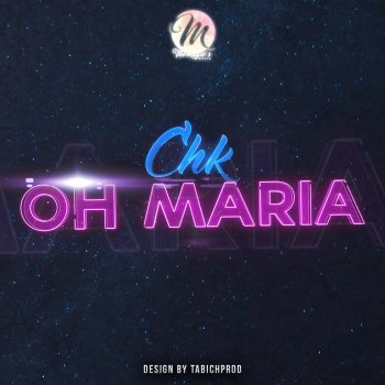 CHK Oh Maria