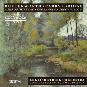 Исполнитель English String Orchestra feat. William Boughton, альбом Butterworth: A Shropshire Lad - Parry: Lady Radnor's Suite - Bridge: Suite For String