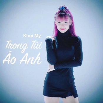 Khởi My Trong Túi Áo Anh