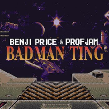 Benji Price feat. ProfJam Badman Ting