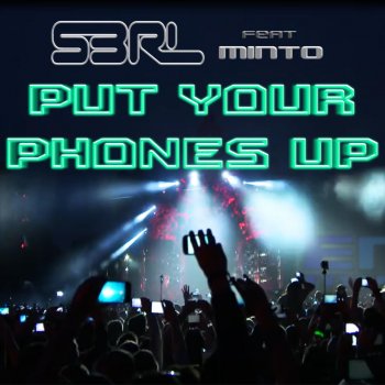 S3RL feat. Minto Put Your Phones up (feat. Minto)